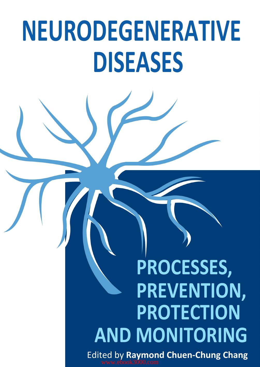 Neurodegenerative Diseases: Processes, Prevention, Protection and Monitoring by Unknow