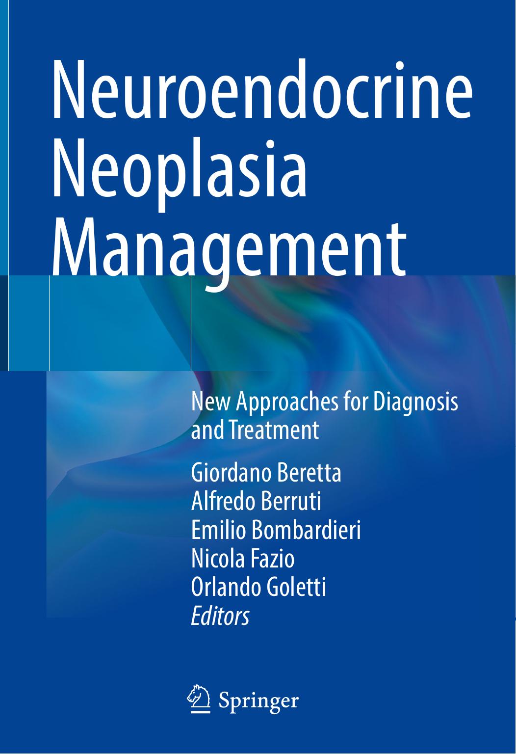 Neuroendocrine Neoplasia Management. New Approaches for Diagnosis and Treatment by Giordano Beretta Alfredo Berruti Emilio Bombardieri Nicola Fazio Orlando Goletti