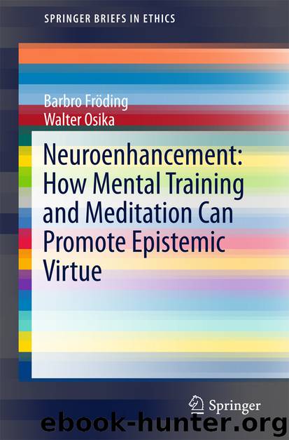 Neuroenhancement: how mental training and meditation can promote epistemic virtue. by Barbro Fröding & Walter Osika