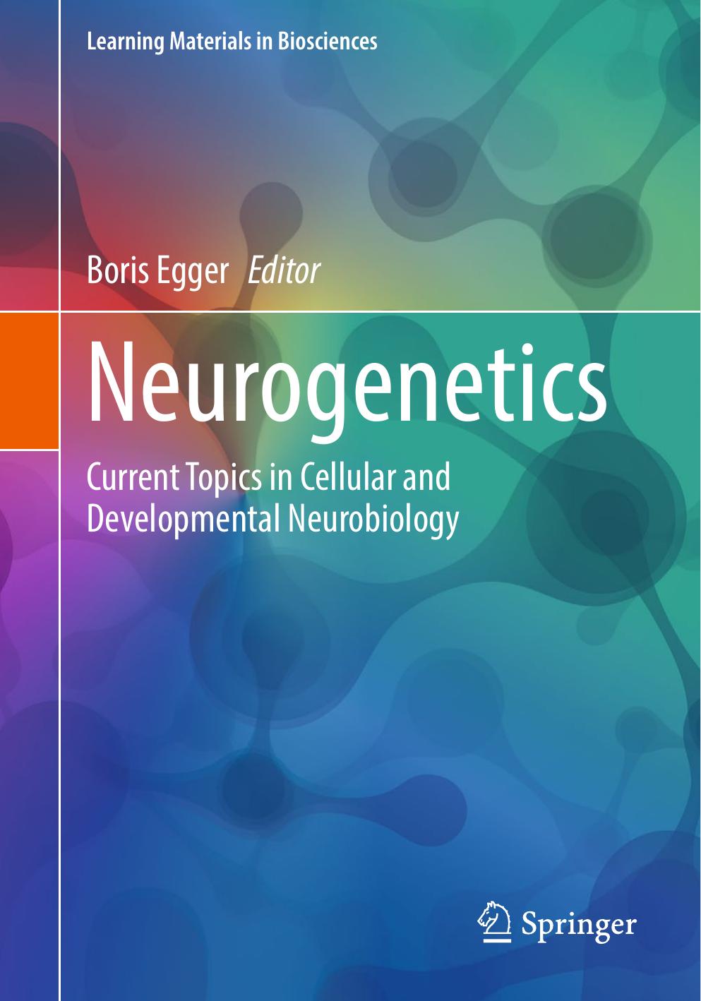 Neurogenetics: Current Topics in Cellular and Developmental Neurobiology by Boris Egger