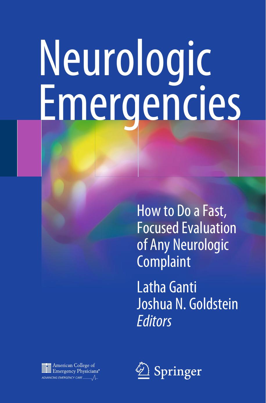 Neurologic Emergencies: How to Do a Fast, Focused Evaluation of Any Neurologic Complaint by Latha Ganti Joshua N. Goldstein (eds.)