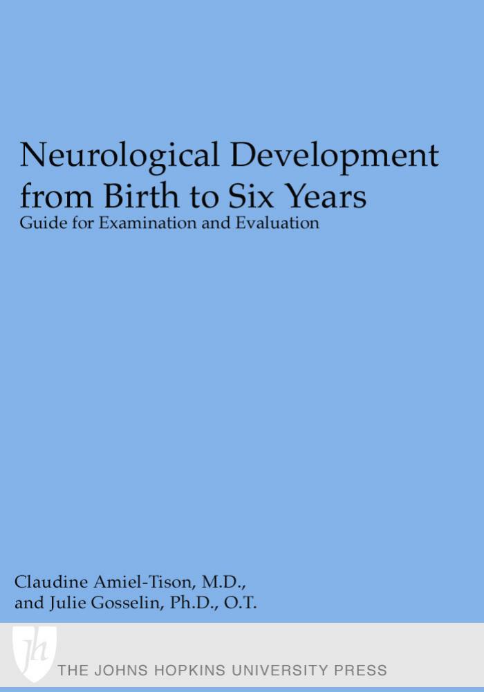 Neurological Development from Birth to Six Years: Guide for Examination and Evaluation by Professor Claudine Amiel-Tison MD