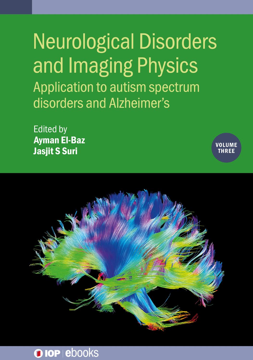 Neurological Disorders and Imaging Physics, Volume 3: Application to Autism Spectrum Disorders and Alzheimerâs by Ayman El-Baz Jasjit S. Suri