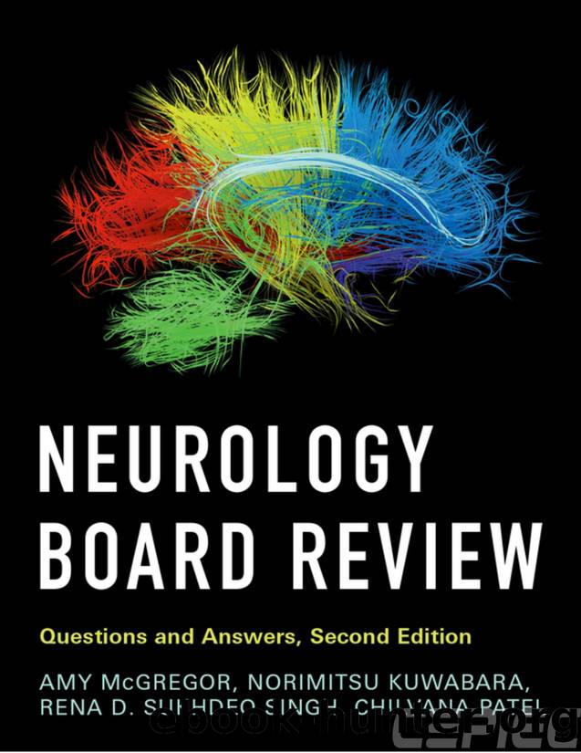 Neurology Board Review by Amy McGregor; Norimitsu Kuwabara; Rena D. Sukhdeo Singh; Chilvana Patel