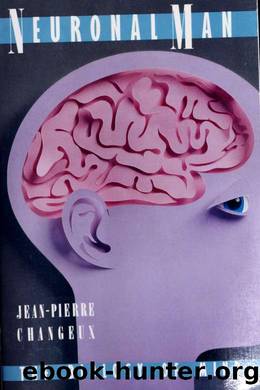 Neuronal man : the biology of mind by Changeux Jean-Pierre