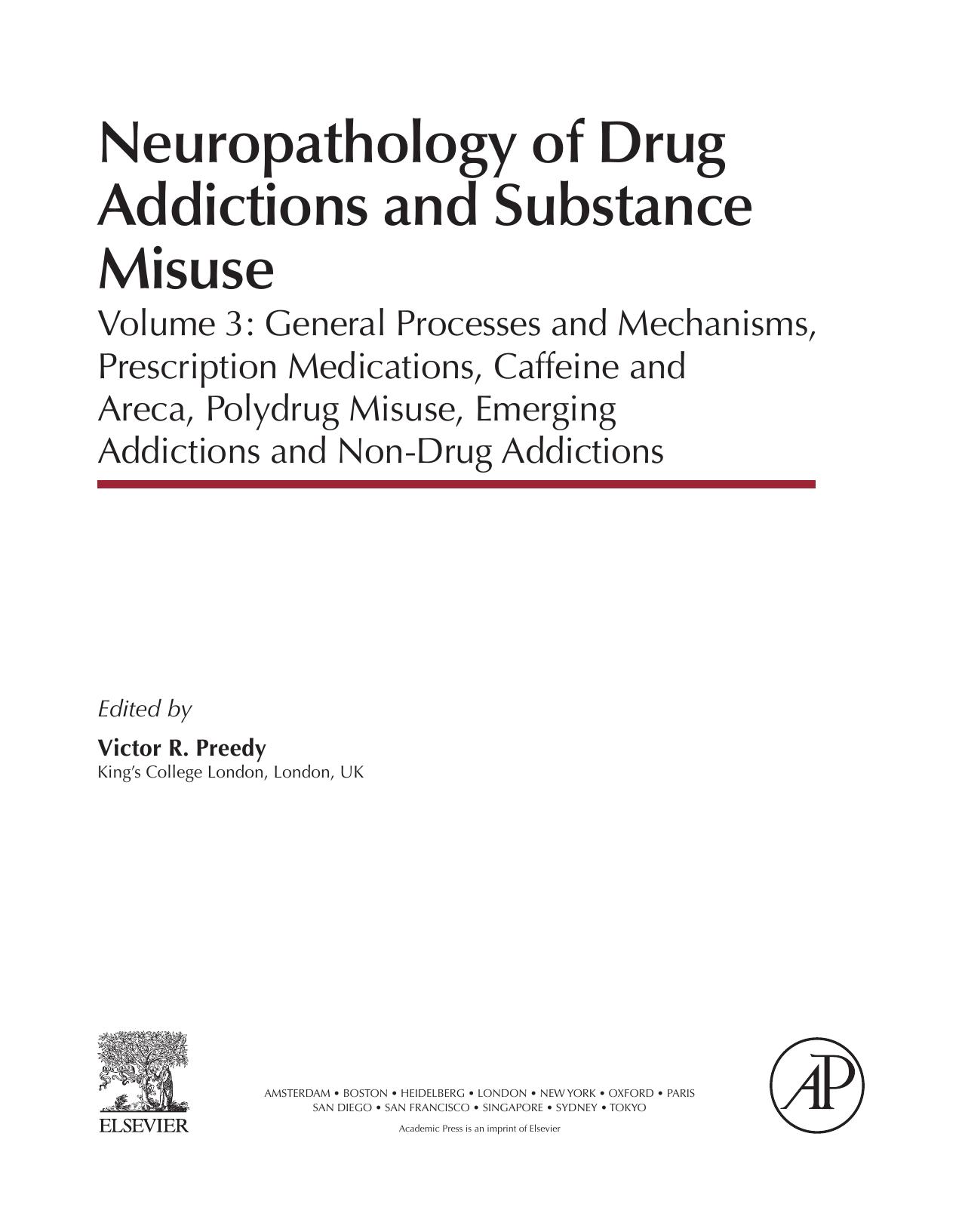 Neuropathology of Drug Addictions and Substance Misuse. Volume 3: General Processes and Mechanisms, Prescription Medications, Caffeine and Areca, Polydrug Misuse, Emerging Addictio by Victor R. Preedy