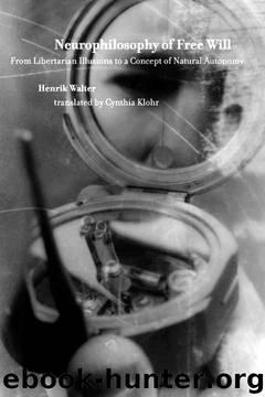 Neurophilosophy of Free Will: From Libertarian Illusions to a Concept of Natural Autonomy (Bradford Books) by Henrik Walter