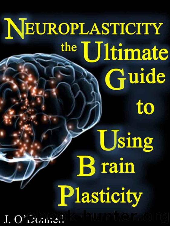 Neuroplasticity: The Brain's Way of Healing: Ultimate Guide to Using Brain Plasticity and Rewiring Your Brain for Change by Randal Cunningham