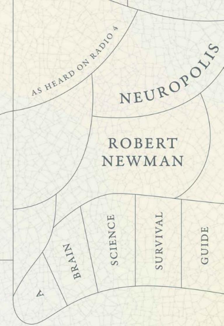 Neuropolis: A Brain Science Survival Guide by Robert Newman