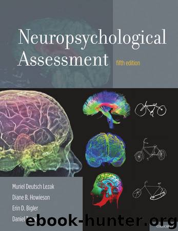 Neuropsychological Assessment by Muriel Deutsch Lezak & Diane B. Howieson & Erin D. Bigler & Daniel Tranel