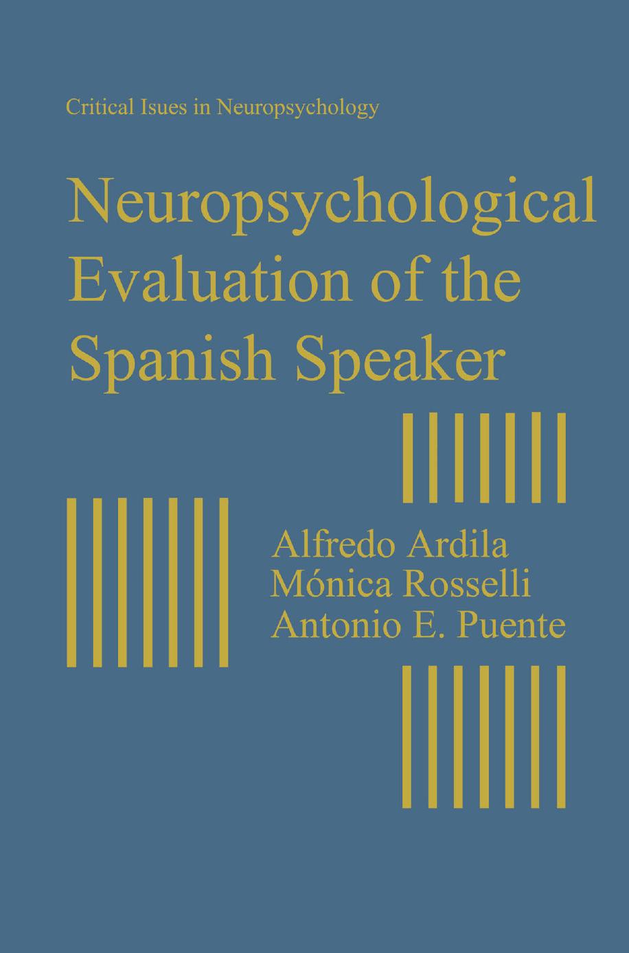 Neuropsychological Evaluation of the Spanish Speaker by Alfredo Ardila Mónica Rosselli Antonio E. Puente (auth.)