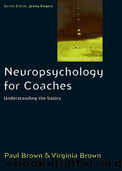 Neuropsychology For Coaches: Understanding The Basics (Coaching in Practice (Paperback)) by Paul Brown
