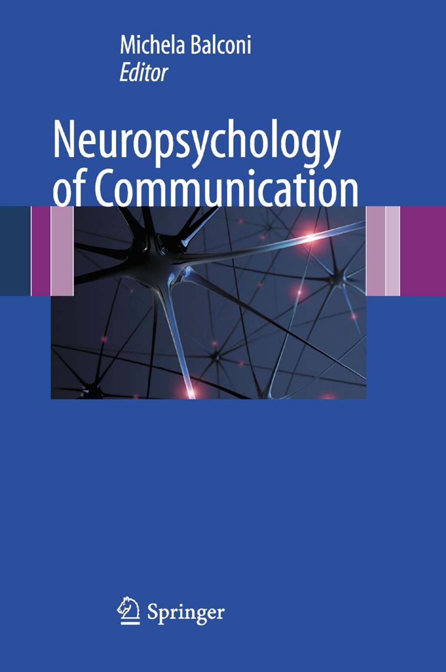 Neuropsychology of Communication by Michela Balconi (auth.) Michela Balconi (eds.)