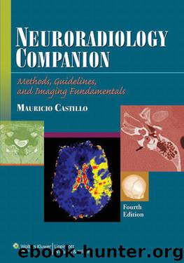 Neuroradiology Companion: Methods, Guidelines, and Imaging Fundamentals (Imaging Companion Series) by Castillo Mauricio