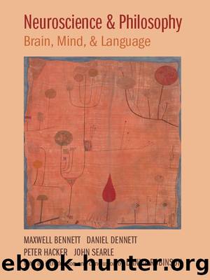 Neuroscience and Philosophy: Brain, Mind, and Language by Maxwell Bennett & Daniel Dennett & Peter Hacker & John Searle