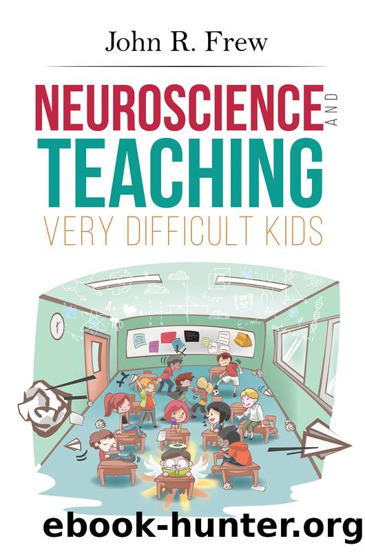 Neuroscience and Teaching Very Difficult Kids by Frew John R.;