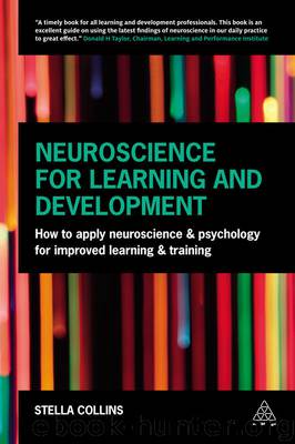 Neuroscience for Learning and Development: How to Apply Neuroscience and Psychology for Improved Learning and Training by Stella Collins