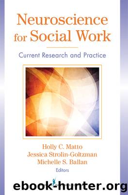 Neuroscience for Social Work by Matto Holly;Strolin-Goltzman Jessica;Ballan Michelle;