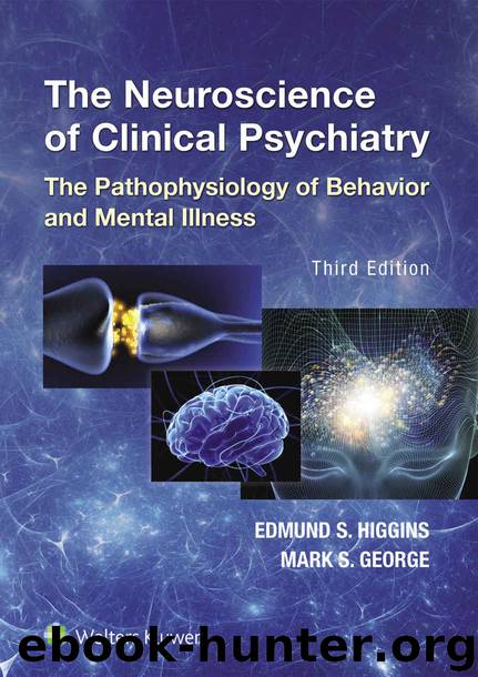 Neuroscience of Clinical Psychiatry: The Pathophysiology of Behavior and Mental Illness by Edmund S. Higgins Md & Mark S. George Md
