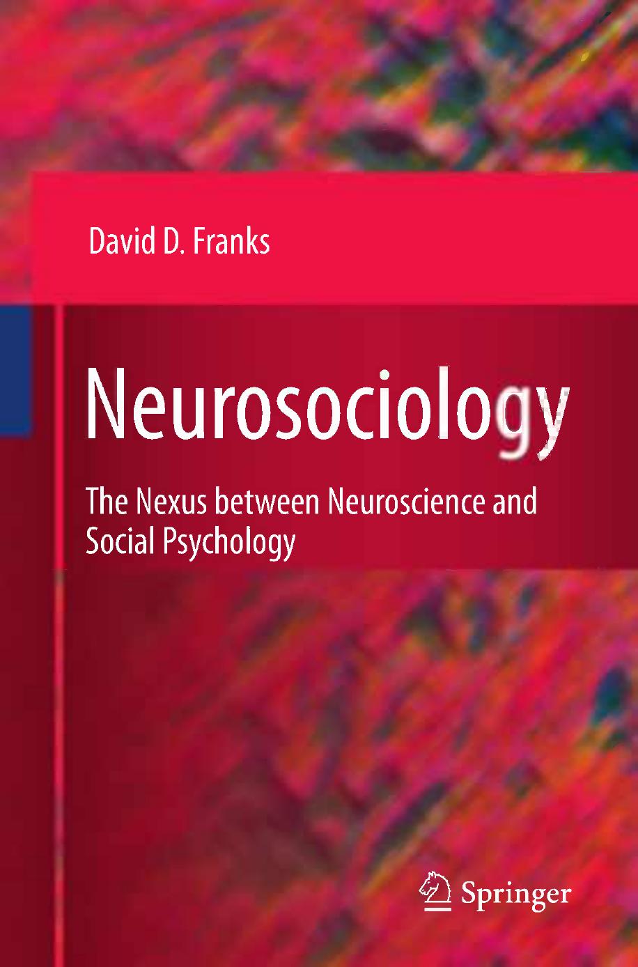 Neurosociology: The Nexus Between Neuroscience and Social Psychology by Unknow