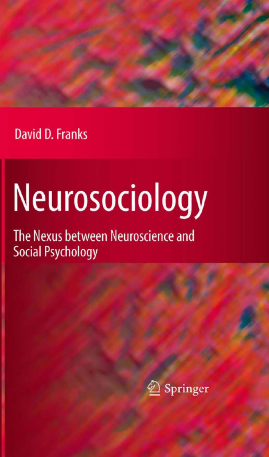 Neurosociology: the nexus between neuroscience and social psychology by Franks David D