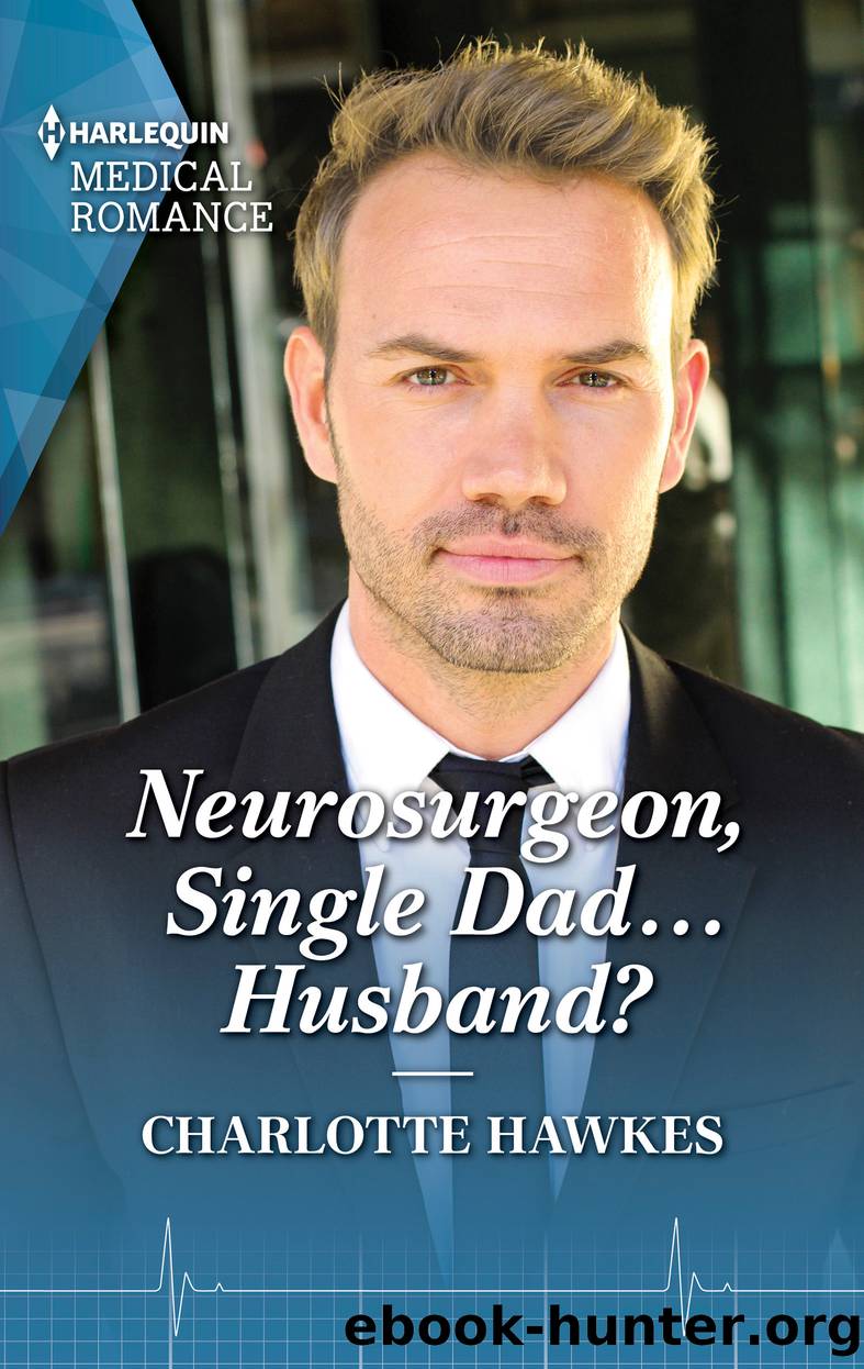 Neurosurgeon, Single Dad...Husband? by Charlotte Hawkes