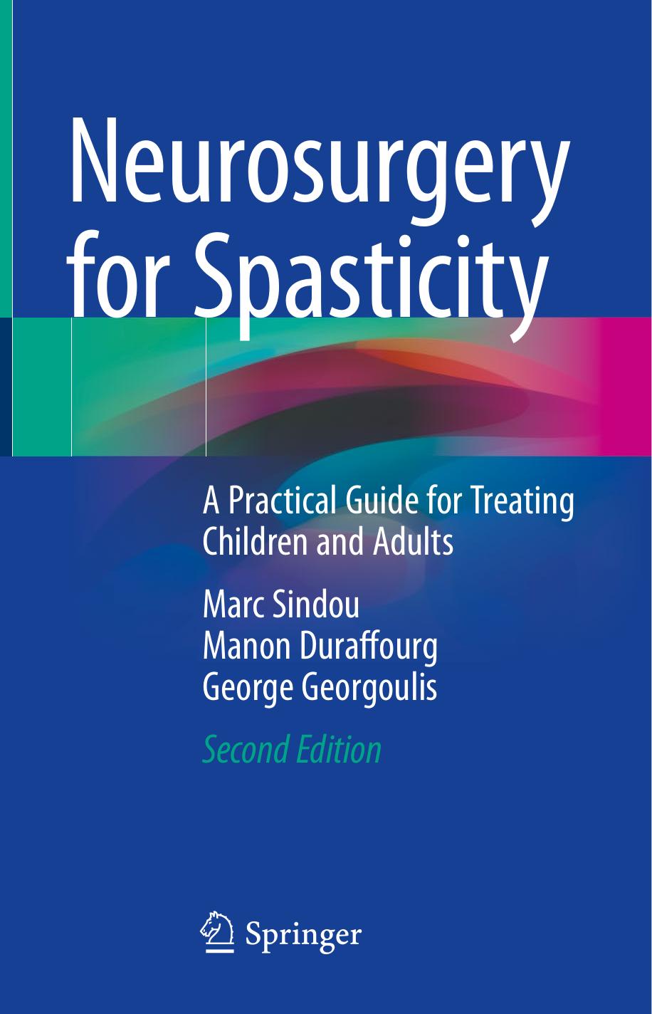 Neurosurgery for Spasticity: A Practical Guide for Treating Children and Adults by Marc Sindou Manon Duraffourg George Georgoulis