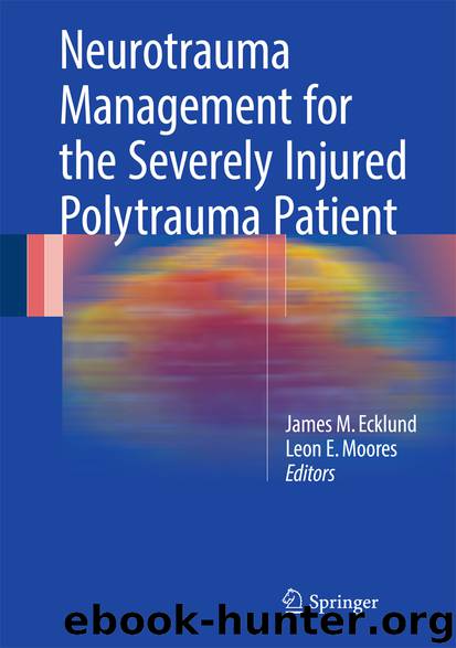 Neurotrauma Management for the Severely Injured Polytrauma Patient by James M. Ecklund & Leon E. Moores