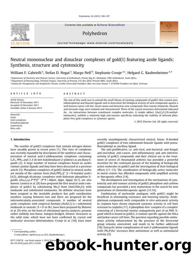 Neutral mononuclear and dinuclear complexes of gold(I) featuring azole ligands: Synthesis, structure and cytotoxicity by William F. Gabrielli & Stefan D. Nogai & Margo Nell & Stephanie Cronje & Helgard G. Raubenheimer