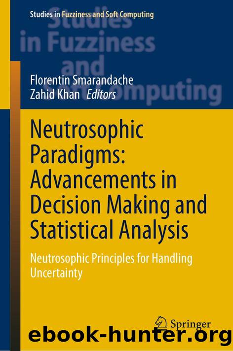 Neutrosophic Paradigms: Advancements in Decision Making and Statistical Analysis by Florentin Smarandache & Zahid Khan & Janusz Kacprzyk