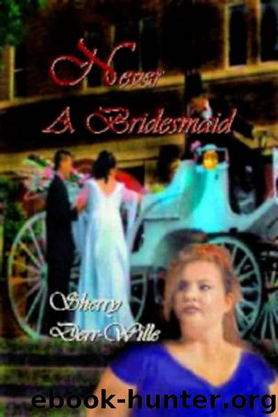 Never A Bridesmaid by Sherry Derr-Wille