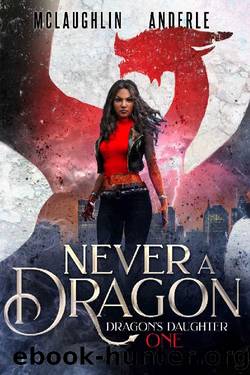 Never A Dragon (Dragonâs Daughter Book 1) by Kevin McLaughlin & Michael Anderle