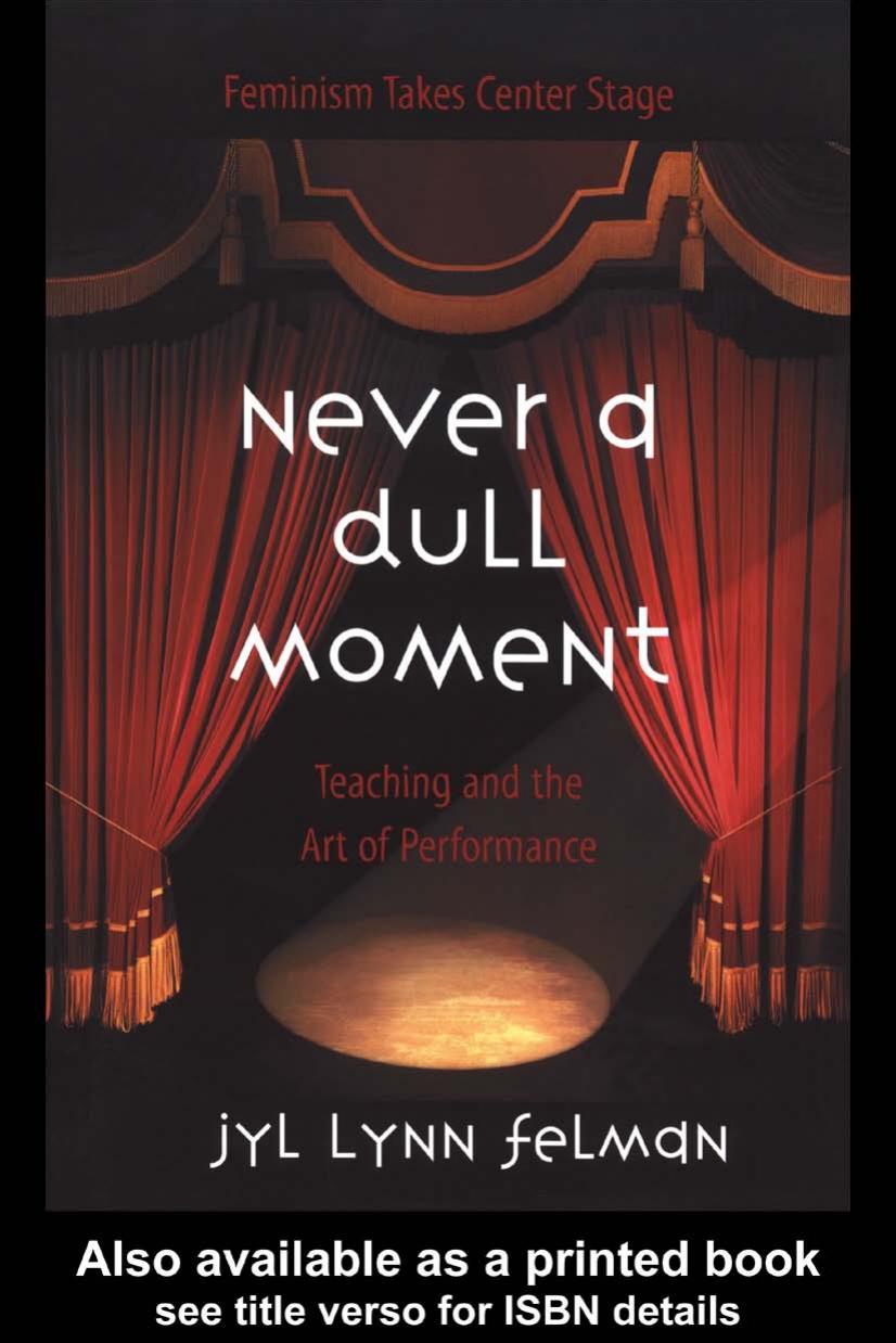 Never A Dull Moment: Teaching and the Art of Performance by Jyl Lynn Felman