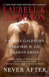 Never After by Hamilton Laurell K. & Galenorn Yasmine & Liu Marjorie M. & Shinn Sharon