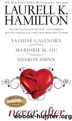 Never After by Laurell K. Hamilton;Yasmine Galenorn;Marjorie M. Liu;Sharon Shinn