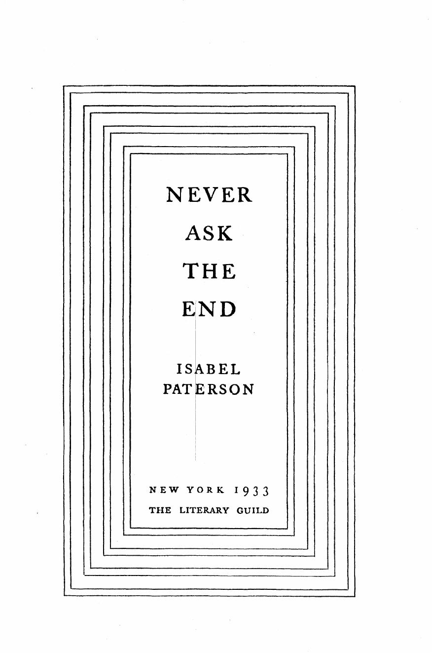 Never Ask the End by Isabel Paterson