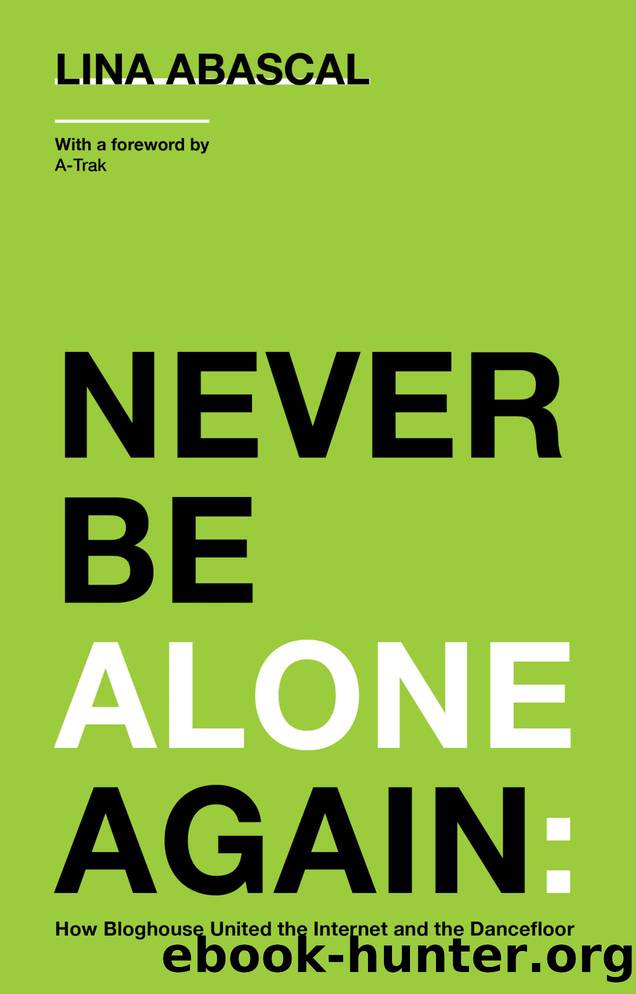 Never Be Alone Again: How Bloghouse United the Internet and the Dancefloor by Lina Abascal