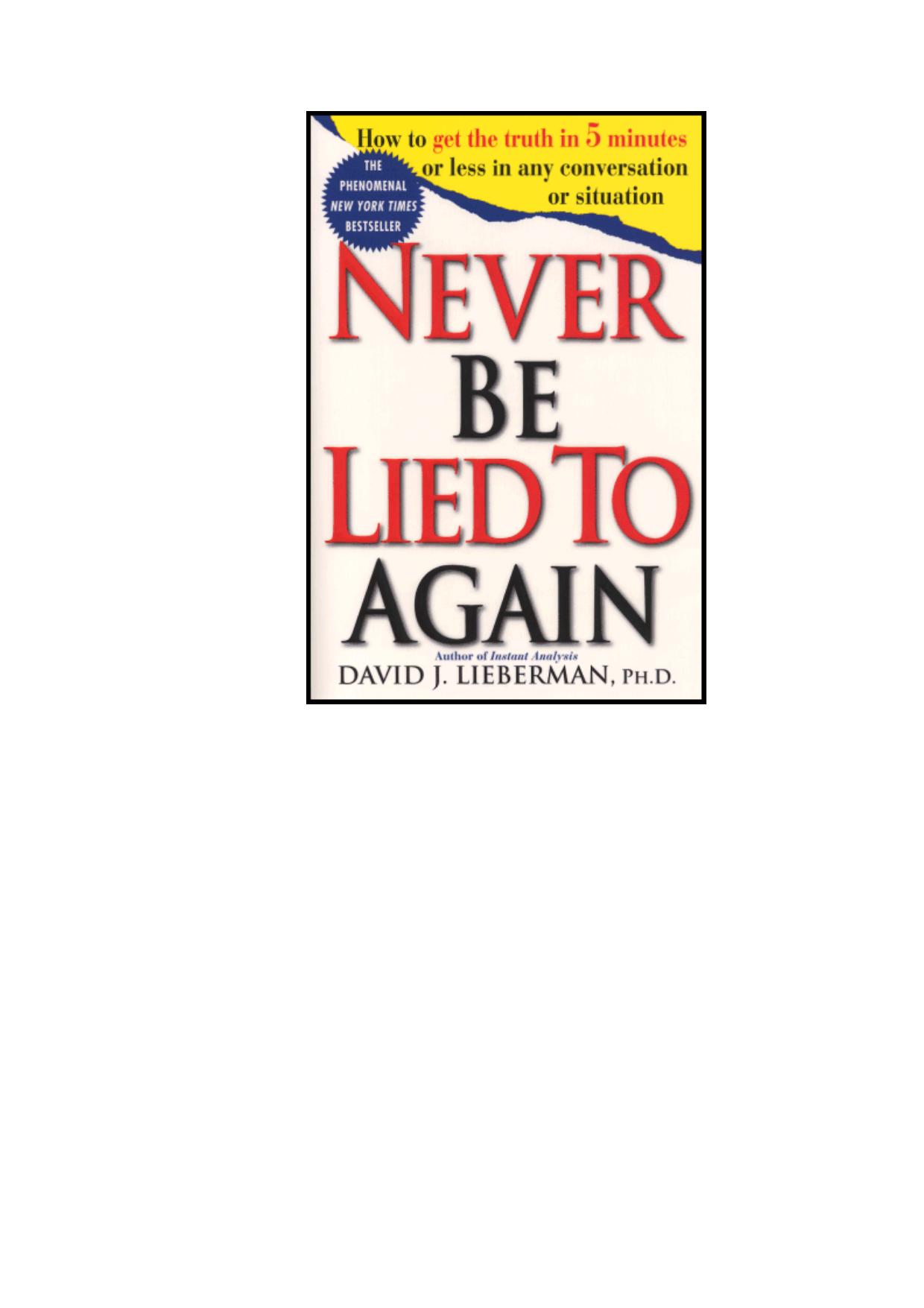 Never Be Lied to Again: How to Get the Truth In 5 Minutes Or Less In Any Conversation Or Situation by David J. Lieberman