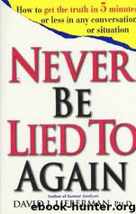 Never Be Lied to Again-How to Get the Truth in 5 Minutes or Less by David J. Lieberman