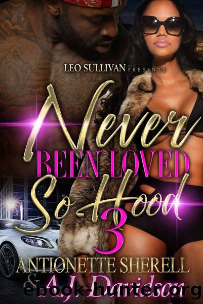 Never Been Loved So Hood 3 by Antoinette Sherell & A. J. Davidson
