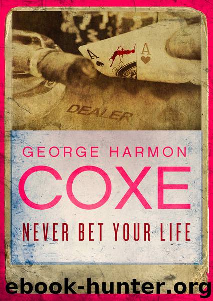 Never Bet Your Life by George Harmon Coxe