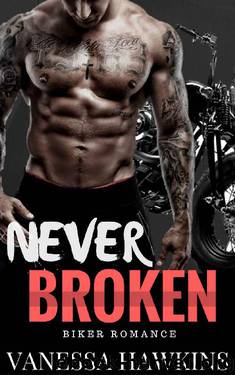 Never Broken: MC Bad Boy Biker Romance by Vanessa Hawkins