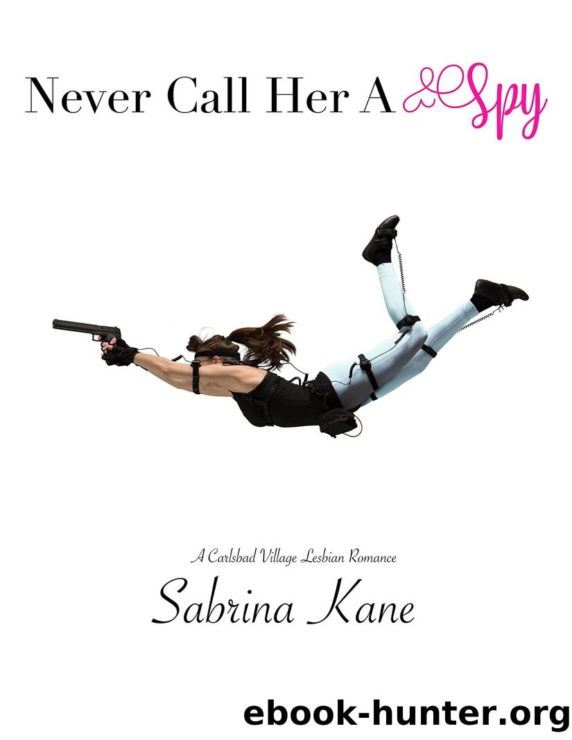 Never Call Her a Spy (Carlsbad Village Lesbian Romance #11) by Sabrina Kane