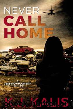 Never Call Home: A Jess Montgomery Thriller (Jess Montgomery Thrillers Book 3) by KJ Kalis