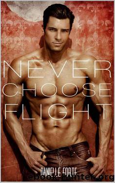 Never Choose Flight (A Fighter Romance Novel) by Danielle Forte