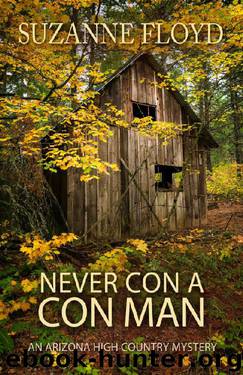Never Con A Con Man (An Arizona High Country Mystery Book 1) by Suzanne Floyd