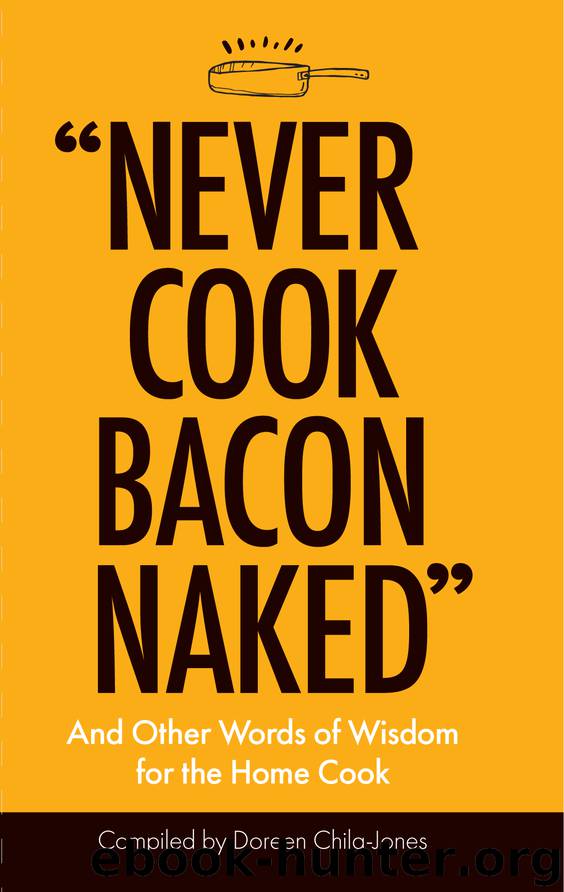 Never Cook Bacon Naked by Doreen Chila-Jones