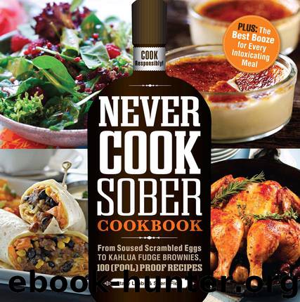 Never Cook Sober Cookbook by Stacy Laabs