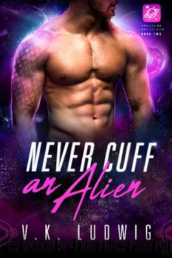Never Cuff an Alien: A SciFi Alien RomCom (Vandalar Concubines Book 2) by V. K. Ludwig