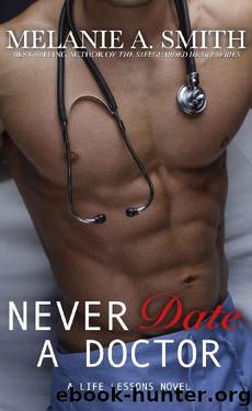 Never Date a Doctor by Melanie A Smith